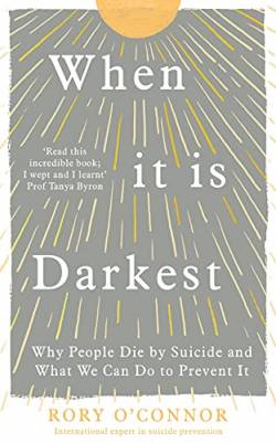   When It Is Darkest: Why People Die by Suicide and What We Can Do to Prevent It